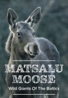 Матсалукські лосі. Гіганти Прибалтики онлайн безкоштовно