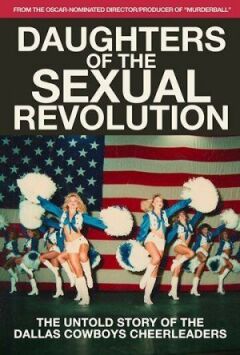 Daughters of the Sexual Revolution: The Untold Story of the Dallas Cowboys Cheerleaders онлайн безкоштовно