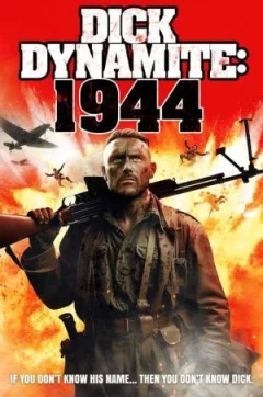 Дік Динаміт: 1944 рік онлайн безкоштовно